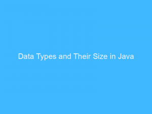 Data Types and Their Size in Java – FaltuTech.Com