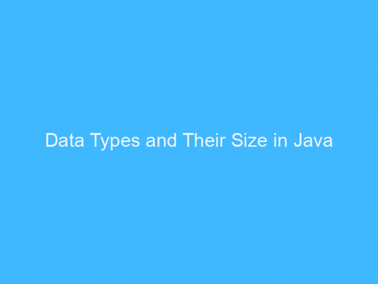 Data Types and Their Size in Java – FaltuTech.Com