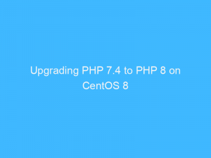Upgrading Php 7.4 To Php 8 On Centos 8 � Faltutech.com